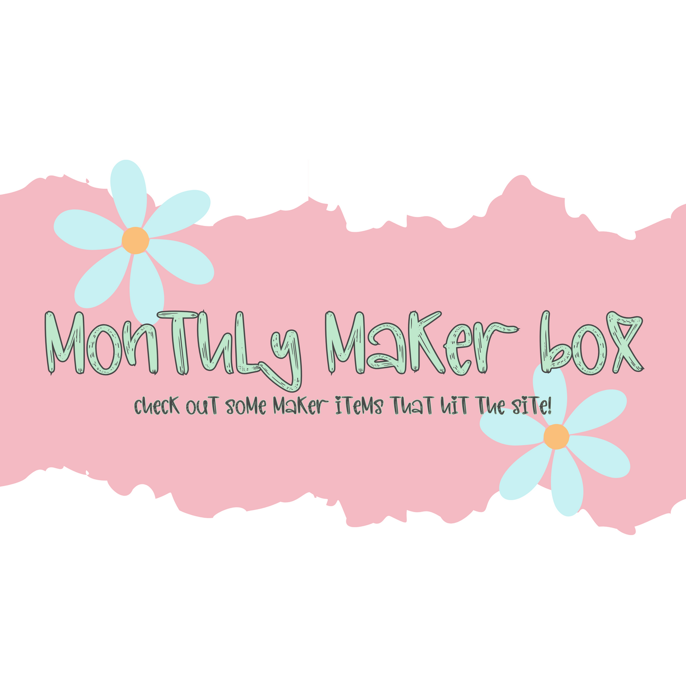 Maker Monthly Boxes!