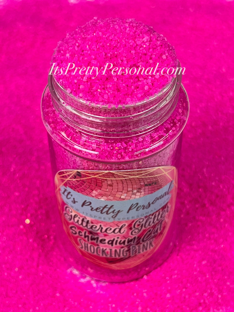 "SCHMedium Cut Shocking Pink” - Glittered Glitter Collection